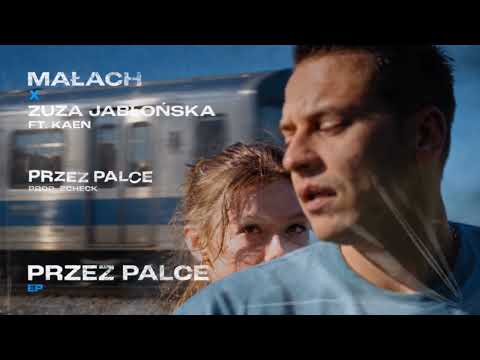 Małach x Zuza Jabłońska - Przez Palce Feat. KaeN Pro...