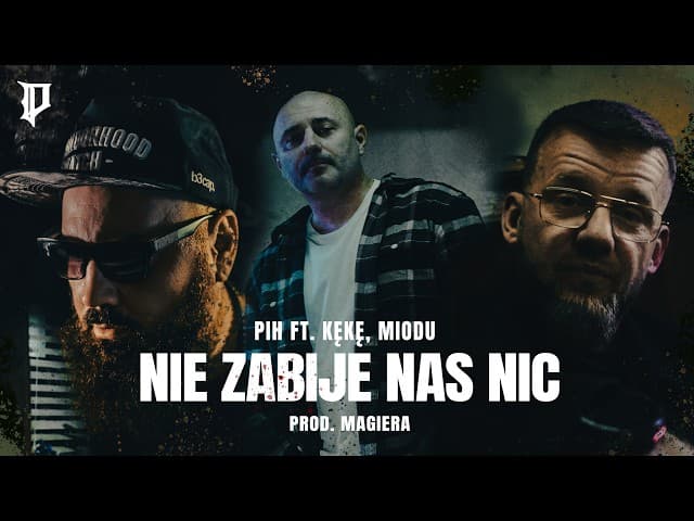 Pih - Nie Zabije Nas Nic ft. KęKę, Miodu